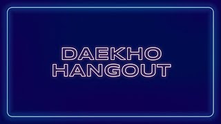Daekho Hangout | Episode 3