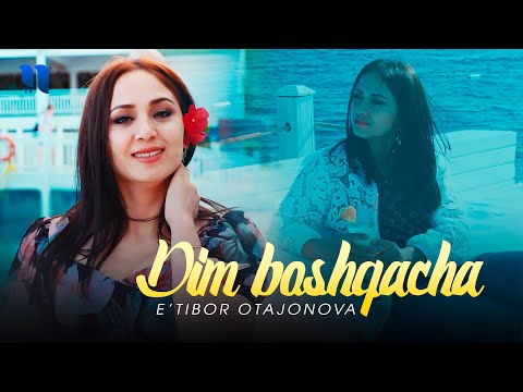 E'tibor Otajonova — Dim boshqacha (Official Music Video)