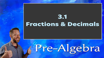 3-1 Fractions and Decimals | Pre-Algebra | Ember Learning Labs