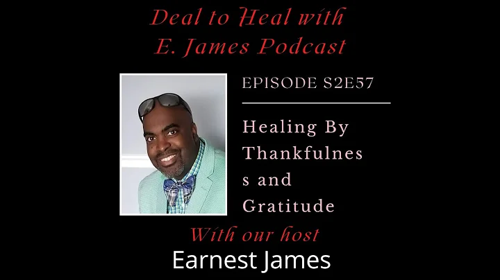 S2E57 Healing with Thankfulness and Gratitude with...