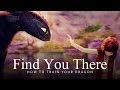 Find You There | ʜᴏᴡ ᴛᴏ ᴛʀᴀɪɴ ʏᴏᴜʀ ᴅʀᴀɢᴏɴ