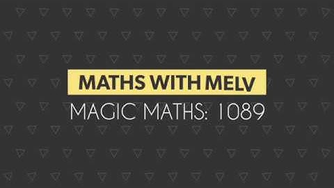 Magic Maths: The 1089 Trick
