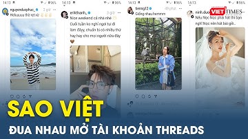 Sao Việt đua nhau mở tài khoản trên Threads