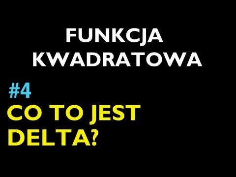 CO TO JEST DELTA #4 - Dział Funkcja Kwadratowa - Matematyka