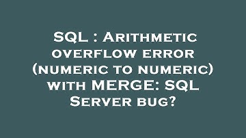 SQL : Arithmetic overflow error (numeric to numeric) with MERGE: SQL Server bug?