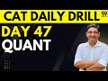 Daily Free Tests and Live Workshops for CAT Exam | Day 47 : Quant