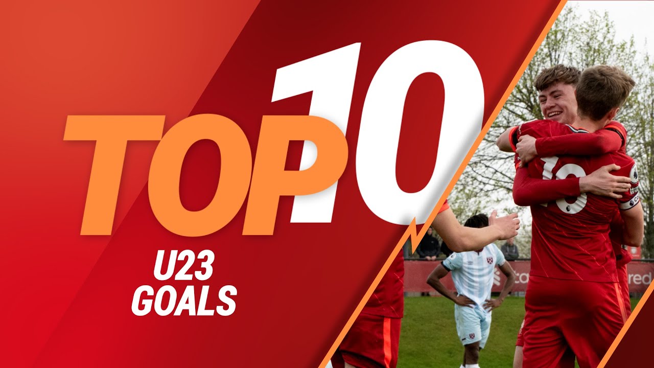 Top 10 Liverpool Under-23 goals 2021/22: Stewart, Morton, Gordon