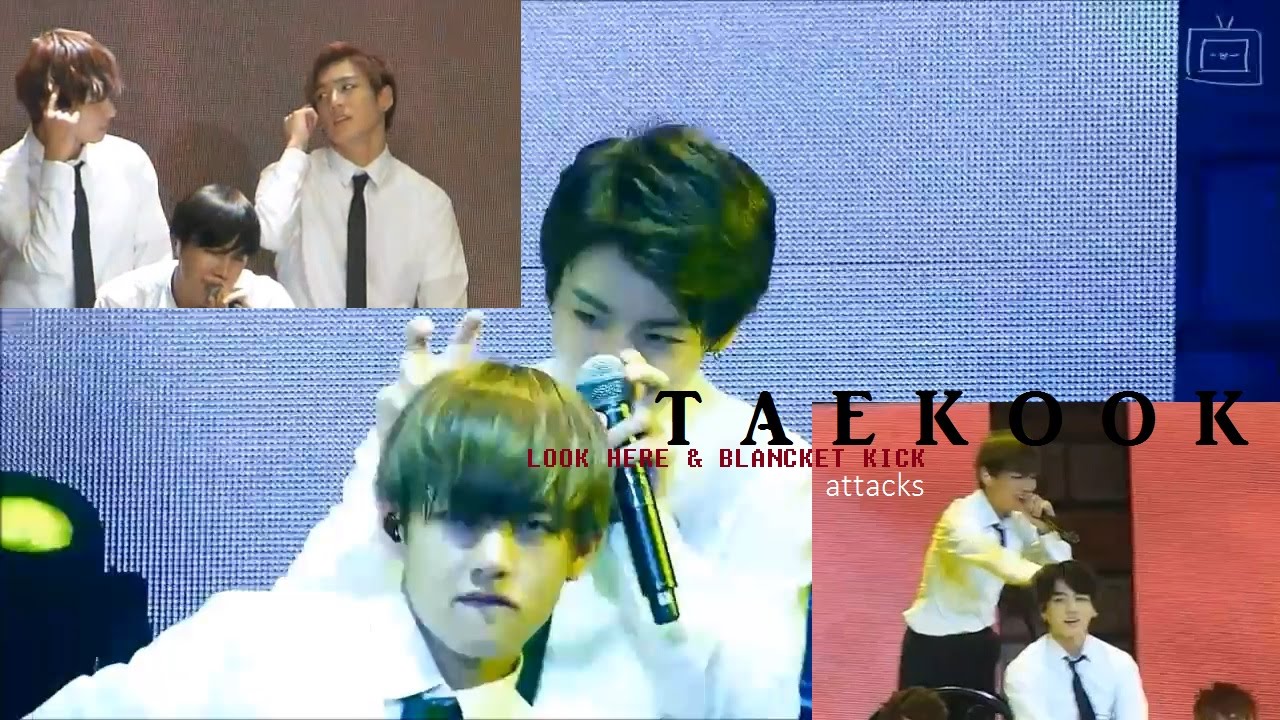 taekook; blanket kick & look here attacks YouTube