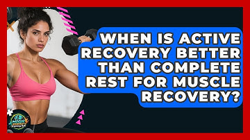 When Is Active Recovery Better Than Complete Rest For Muscle Recovery? - High Energy Training Hub