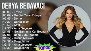 Derya Bedavacı 2024 MIX Favorite Songs  Tövbe, De Get Yalan Dünya, Deme, Dönebilsem