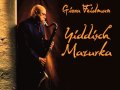 Giora feidman  yiddisch mazurka