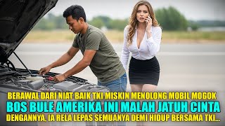 Niat Baik Menolong Mobil Mogok Tki Ini Malah Jadi Cinta Pertama Bule Amerika Kaya Raya