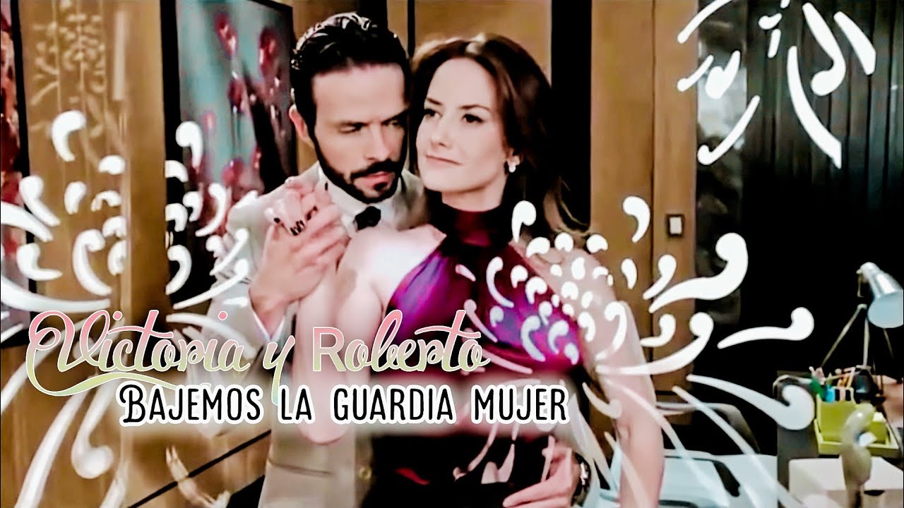 Victoria y Roberto | bajemos la guardia mujer