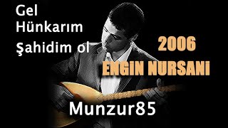 Engin Nursani - 2006 Gel Sahidim Ol Hünkarim Ol