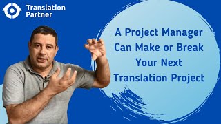 A Project Manager Can Make or Break Your Next Translation Project