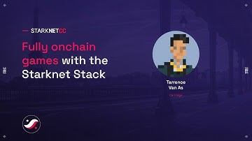 Fully onchain games with the Starknet Stack - Tarrance Van As