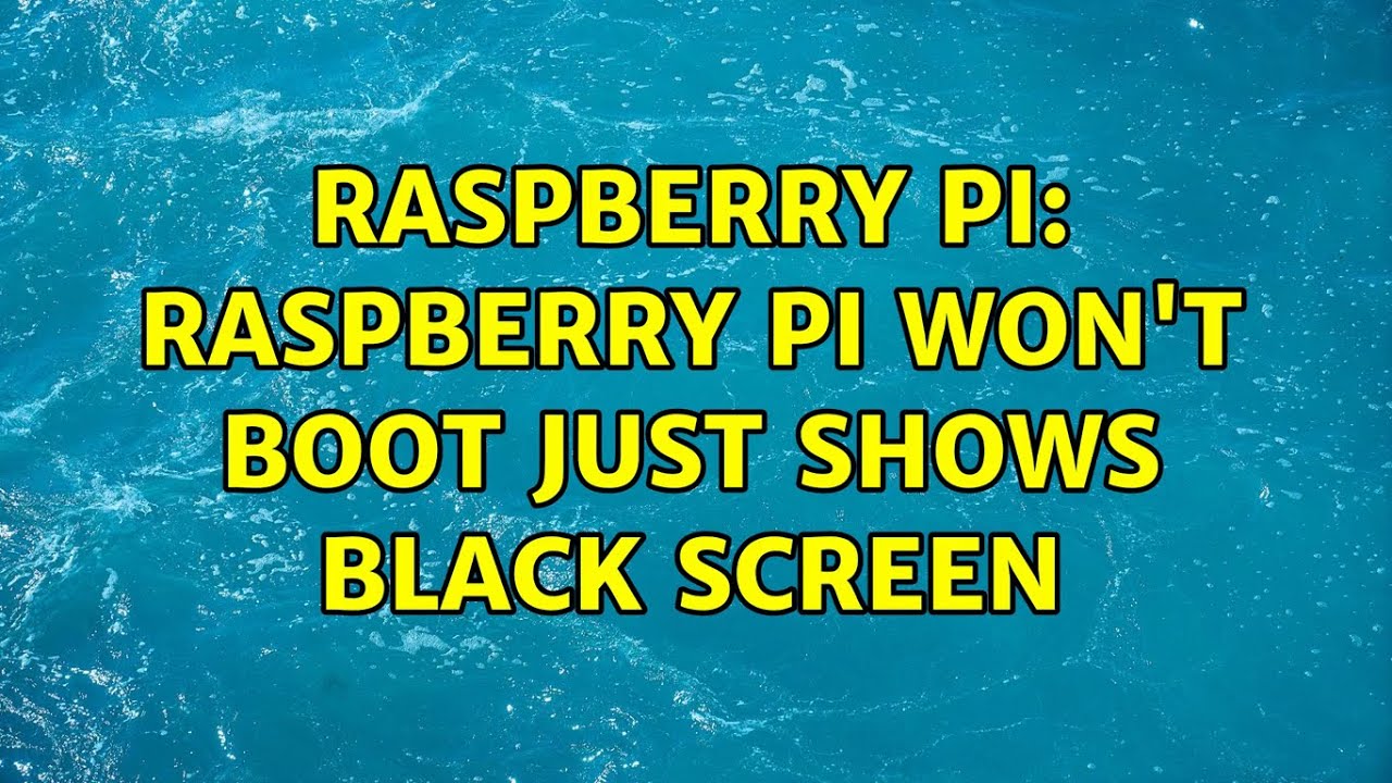 Raspberry Pi Raspberry Pi won't Boot Just shows Black Screen (2