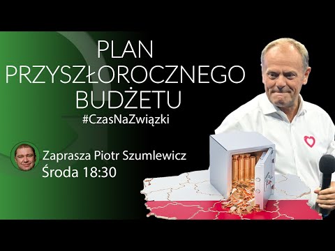 Ocena planu przyszłorocznego budżetu. - Piotr Szumlewicz #CzasNaZwiązki