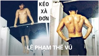 Hướng dẫn tập KÉO XÀ hiệu quả cho CƠ TAY + LƯNG XÔ trong CALISTHENICS - Lê Phạm Thế Vũ - 21/10/2019