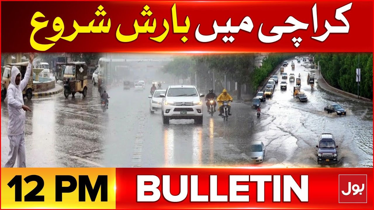 Heavy Rain Start In Karachi | BOL News Bulletin At 12 PM | Weather ...