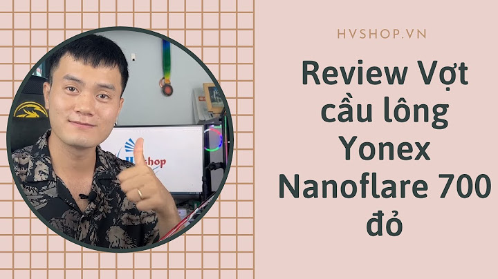 Đánh giá vợt cầu lông yonex nanoflare 700