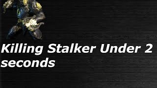 How to kill Stalker in  less than 2 Seconds | Warframe