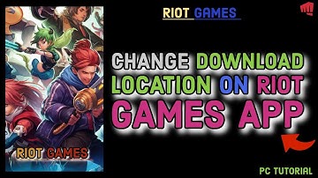 How to Change the Download Location on Riot Games App? 2024