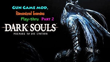 Dark Souls: Gun Game & Enemy Randomizer mods play-thru PART 2
