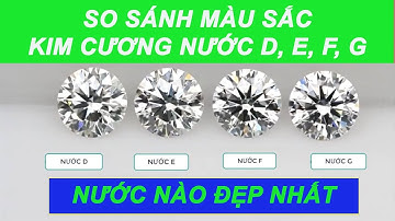 So Sánh Màu Sắc Của Kim Cương Nước D, Nước E, Nước F, Nước G. Xem Nước Nào Đẹp Nhất |0933.19.77.55