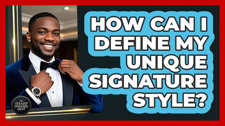 How Can I Define My Unique Signature Style? - The Sharp Dressed Gent