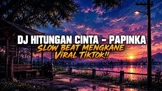 Download lagu Dj Hitungan Cinta - Papinka Slow Beat Mengkane Viral TikTok 🎵