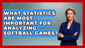 What Statistics Are Most Important for Analyzing Softball Games? | Softball Basics and Beyond News