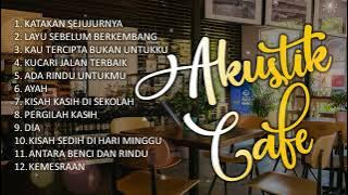 LAGU CAFE AKUSTIK KENANGAN 'KATAKAN SEJUJURNYA' - AKUSTIK CAFE