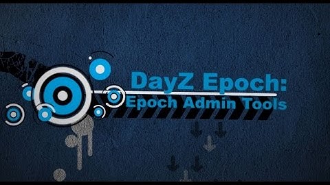 DayZ Epoch Tutorials: Admin Tools Mod Installation