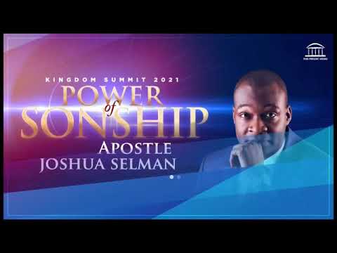 POWER OF SONSHIP || KINGDOM SUMMIT 2021 || APOSTLE JOSHUA SELMAN || THIS PRESENT HOUSE
