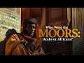 Who were the moors arabs or africans