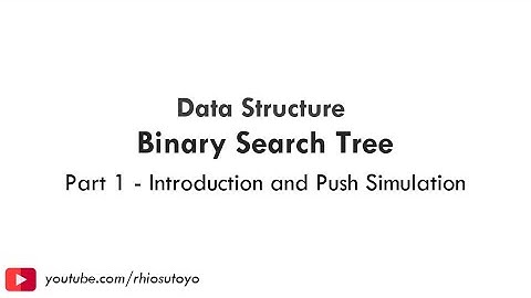 Struktur Data - Binary Search Tree - Introduction and Push Simulation [Part 1]