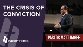 Pastor Matt Hagee  'The Crisis of Conviction'