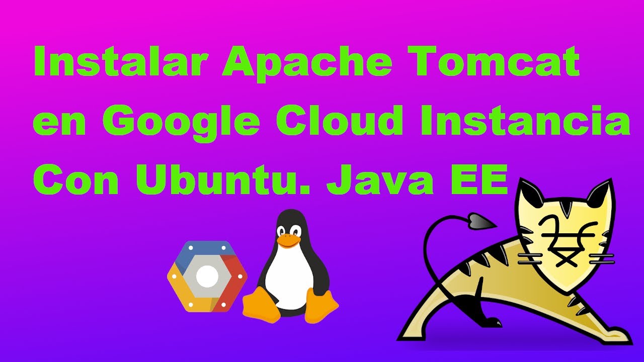 Instalar Apache Tomcat en Google Cloud Máquina Virtual con Ubuntu - YouTube