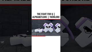 The Fight For Q | Alphabetlore | Toonlore