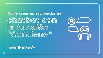 Chatbots | Como crear un accionador de Chatbot con la función "Contiene"