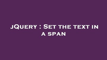 jQuery : Set the text in a span