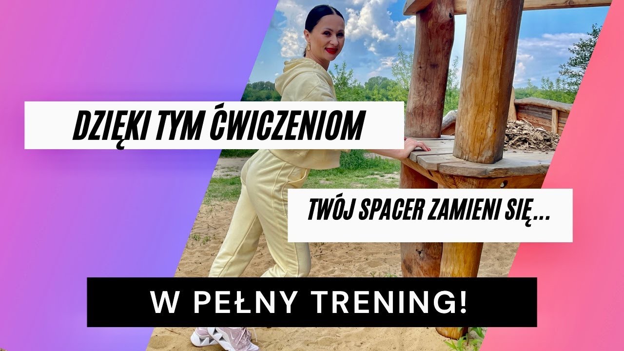 Dzięki tym ćwiczeniom, twój spacer zamieni się w pełny trening !