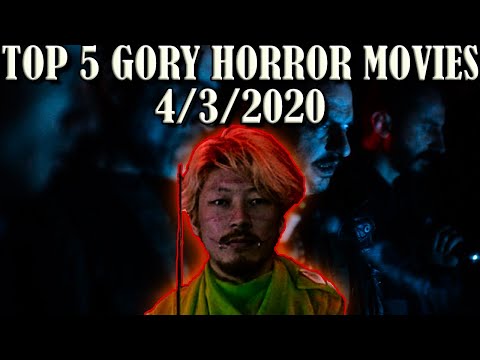 top-5-gory-horror-movies-4/3/2020-(you-probably-shouldn't-watch-these-movies):-what-to-watch