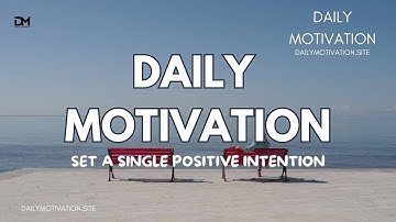Set a Single Positive Intention | DAILY MOTIVATION VIDEOS | Mindset & Change