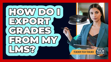 How Do I Export Grades From My LMS?