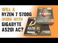 Will a Ryzen 7 5700G work with Gigabyte A520i AC?