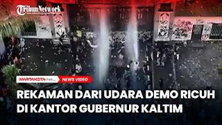 Rekaman Dari Udara Demo Ricuh Di Kantor Gubernur Kaltim