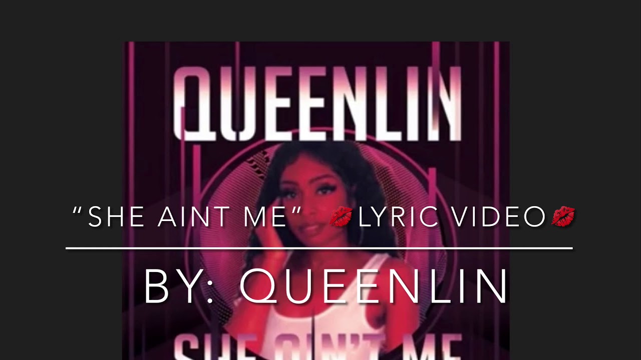 SHE AINT ME QueenLin (LYRIC VIDEO) YouTube