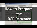 How to Program the BCR Repeater